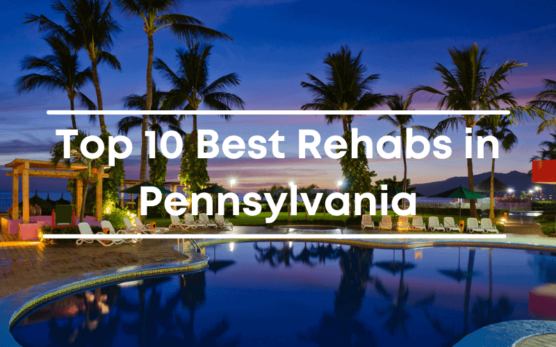 10 Best Rehabs in PA - Top Rated Pennsylvania Rehab Centers